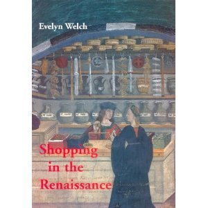 Welch - Shopping in the Renaissance